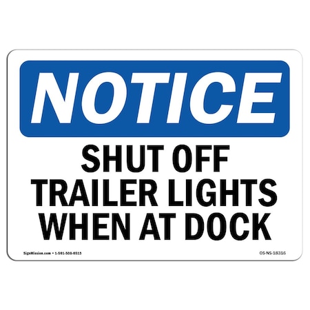 Signmission Safety Sign, OSHA Notice, 12" Height, Aluminum, Shut Off Trailer Lights When At Dock Sign, Landscape OS-NS-A-1218-L-18316